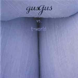 Gusgus Vs. T-World - Gusgus Vs. T-World FLAC