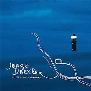 Jorge Drexler - 12 Segundos De Oscuridad FLAC