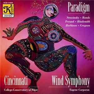 Cincinnati College-Conservatory Of Music Wind Symphony, Eugene Corporon, Stravinsky, Rands, Freund, Hindemith, Harbison, Gregson - Paradigm FLAC