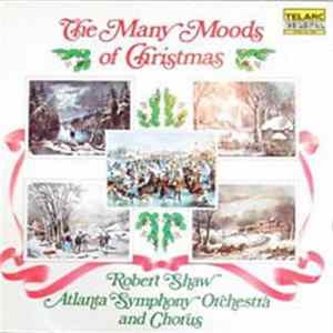 Atlanta Symphony Orchestra And Chorus, Robert Shaw - The Many Moods Of Christmas FLAC
