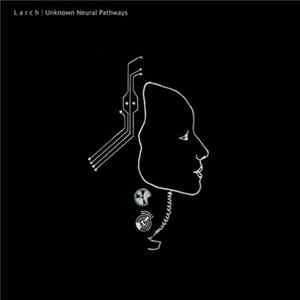 Larch - Unknown Neural Pathways FLAC