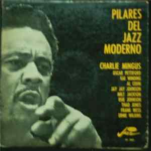 Charlie Mingus / Oscar Pettiford / Kai Winding / Al Cohn / Jay Jay Johnson / Milt Jackson / Osie Johnson / Thad Jones / Frank Wess / Ernie Wilkins - Pilares Del Jazz Moderno FLAC