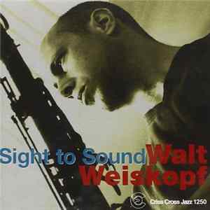 Walt Weiskopf - Sight To Sound FLAC