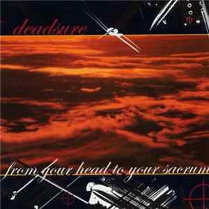 Deadsure - From Your Head To Your Sacrum FLAC