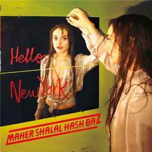 Maher Shalal Hash Baz - Hello New York FLAC