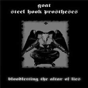 Goat & Steel Hook Prostheses - Bloodletting The Altar Of Lies FLAC