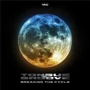 Tongue + Groove - Breaking The Cycle FLAC