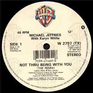Michael Jeffries - Not Thru Being With You (The Remix) FLAC