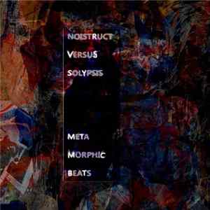Noistruct Vs Solypsis - Meta Morphic Beats FLAC