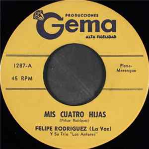 Felipe Rodriguez (La Voz) Y Su Trío "Los Antares" - Mis Cuatro Hijas FLAC