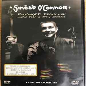 Sinéad O'Connor - Goodnight, Thank You You've Been A Lovely Audience - Live In Dublin FLAC
