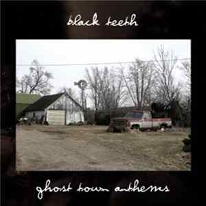 Black Teeth - Ghost Town Anthems FLAC
