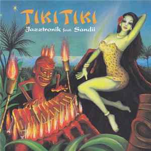 Jazztronik Feat. Sandii - Tiki Tiki FLAC