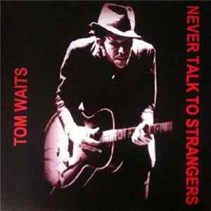 Tom Waits - Never Talk To Strangers FLAC