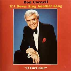 Don Cornell - If I Never Sing Another Song (It Isn't Fair) FLAC