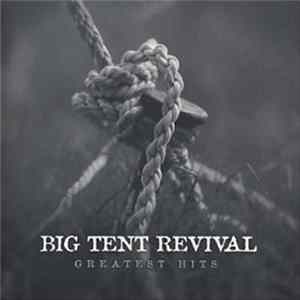 Big Tent Revival - Greatest Hits FLAC