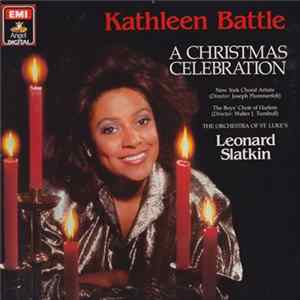 Kathleen Battle, New York Choral Artists, The Boys Choir Of Harlem, The Orchestra Of St. Luke's, Leonard Slatkin - A Christmas Celebration FLAC