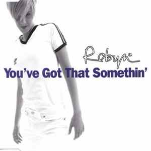 Robyn - You've Got That Somethin' FLAC