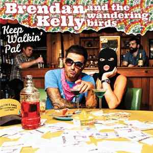 Brendan Kelly & The Wandering Birds - Keep Walkin' Pal FLAC