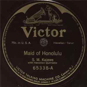 S.M. Kaiawe With Hawaiian Quintette / W. B. J. Aeko With Hawaiian Quintette - Maid Of Honolulu / Kawiliwiliwai (The Whirling Waters) FLAC