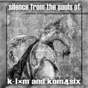 K-lxm and Kom4six - Silence From The Souls Of K-lxm And Kom4six FLAC