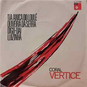 Coral Vértice - Tia Anica Do Loulé / Oliveira Da Serra / Digo-Dai / Luizinha FLAC