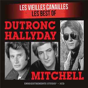 Dutronc, Hallyday, Mitchell - Les Vieilles Canailles. Les Best Of FLAC