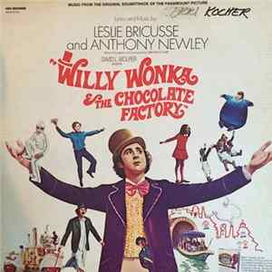 Leslie Bricusse And Anthony Newley - Willy Wonka & The Chocolate Factory (Music From The Original Soundtrack Of The Paramount Picture) FLAC