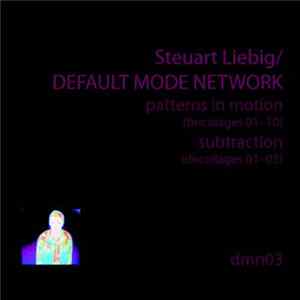 Steuart Liebig - Patterns In Motion (Bricolages 01–10) / Subtraction (Decollages 01–03) FLAC
