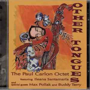 The Paul Carlon Octet Featuring Ileana Santamaría And Special Guests Max Pollak And Buddy Terry - Other Tongues FLAC