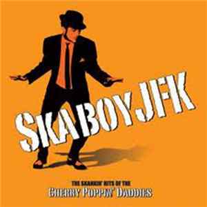 Cherry Poppin' Daddies - Skaboy JFK FLAC