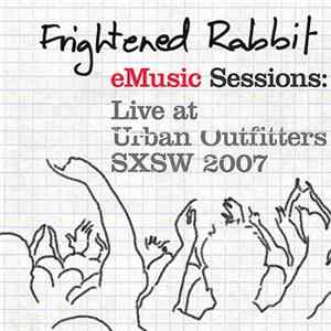 Frightened Rabbit - eMusic Sessions: Live At Urban Outfitters - SXSW 2007 FLAC