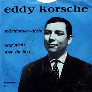 Eddy Korsche - Wörthersee-Dixie / Sag' Nicht Wer Du Bist FLAC