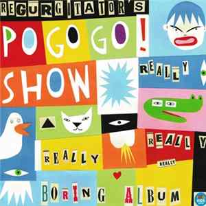 Regurgitator's Pogogo Show - The Really Really Really Really Boring Album FLAC