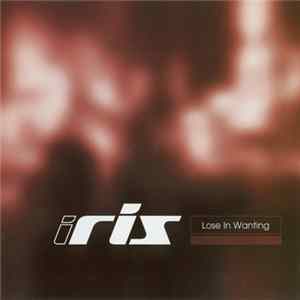 Iris - Lose In Wanting FLAC