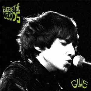 Eugene + The Lizards - Glue FLAC