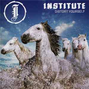 Institute - Distort Yourself FLAC