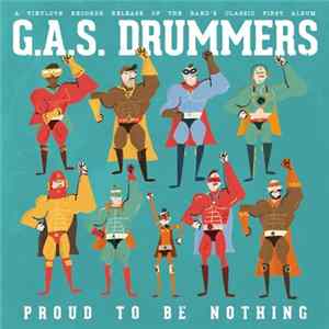 G.A.S. Drummers - Proud To Be Nothing FLAC