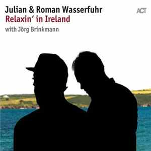 Julian Wasserfuhr & Roman Wasserfuhr With Jörg Brinkmann - Relaxin' in Ireland FLAC