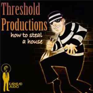 Threshold Productions - How To Steal A House FLAC