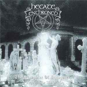 Hecate Enthroned - The Slaughter of Innocence, a Requiem for the Mighty FLAC