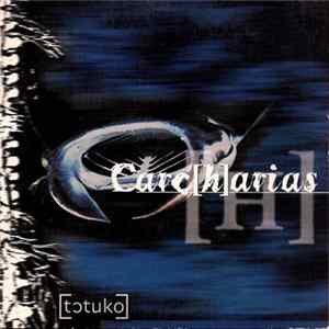Carc[h]arias - [totuko] FLAC