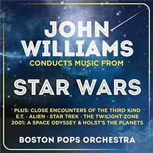 John Williams , The Boston Pops Orchestra - John Williams Conducts Music From Star Wars FLAC