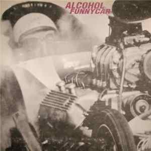 Alcohol Funnycar - All About It / Complications FLAC
