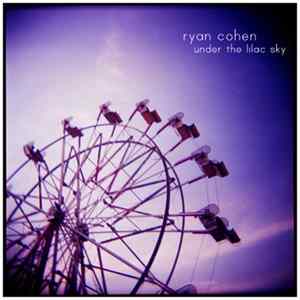 Ryan Cohen - Under The Lilac Sky FLAC