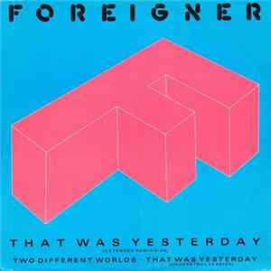 Foreigner - That Was Yesterday FLAC