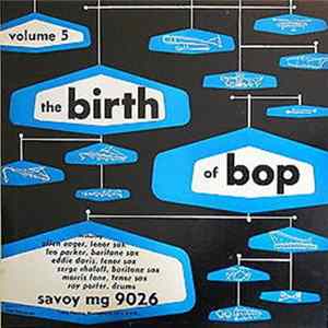 Various - The Birth of Bop, Volume 5 FLAC