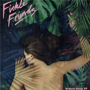 Fickle Friends - Broken Sleep EP FLAC