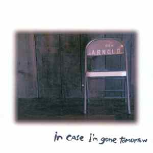 Ben Arnold - In Case I'm Gone Tomorrow FLAC
