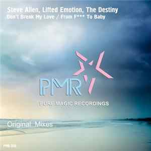 Steve Allen , Lifted Emotion, The Destiny - Don't Break My Love / From F*** To Baby FLAC